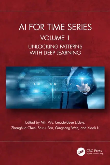 AI for Time Series: Volume 1: Unlocking Patterns with Deep Learning by Min Wu, Emadeldeen Eldele, Zhenghua Chen