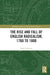 The Rise and Fall of English Radicalism, 1760 to 1800 by Mark Hulliung
