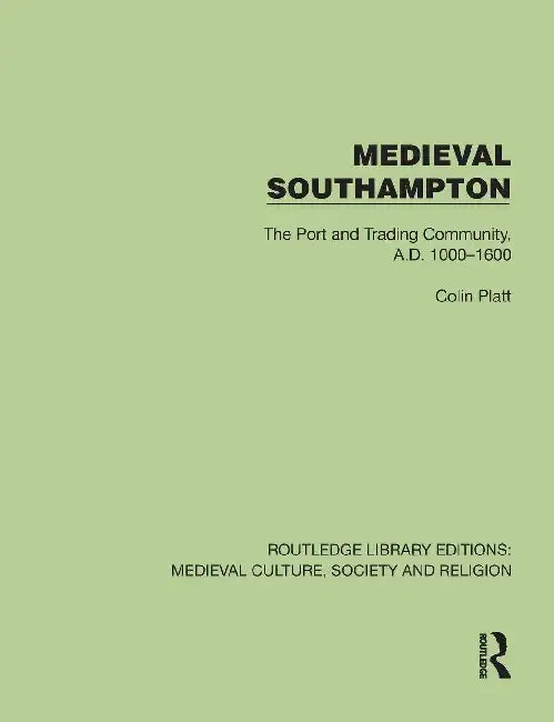 Medieval Southampton by Colin Platt