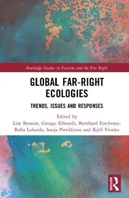 Global Far-Right Ecologies by Lise Benoist