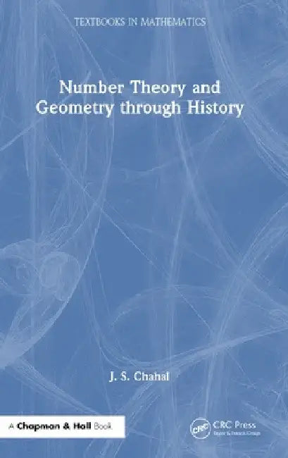 Number Theory and Geometry Through History by J. S. Chahal