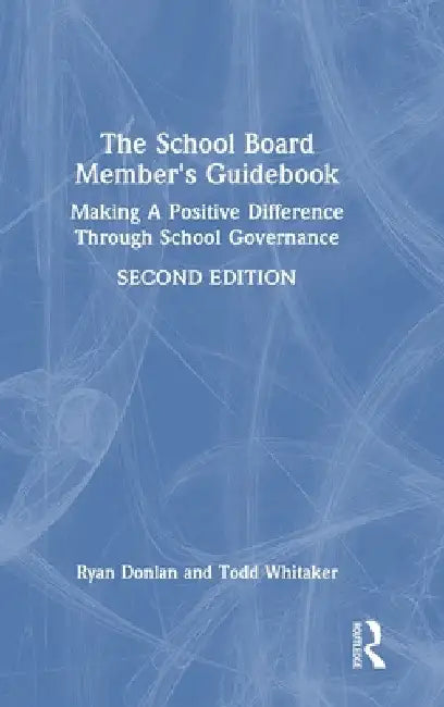 The School Board Member's Guidebook: Making A Positive Difference Through School Governance by Ryan Donlan