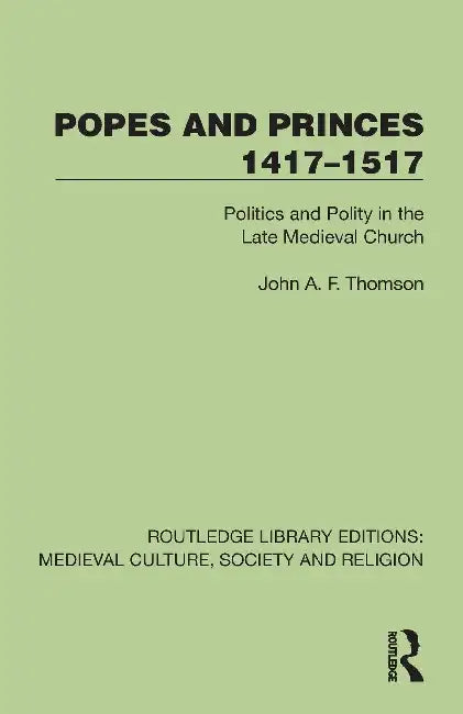 Popes and Princes 1417–1517 by John A. F. Thomson