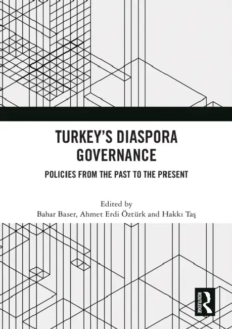Turkey’s Diaspora Governance by Bahar Baser