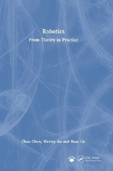Robotics: From Theory to Practice by Chao Chen