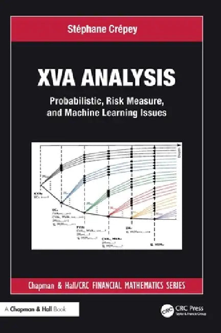 Xva Analysis: Probabilistic, Risk Measure, and Machine Learning Issues by Stéphane Crépey