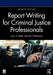 Report Writing for Criminal Justice Professionals by Larry S. Miller, John T. Whitehead