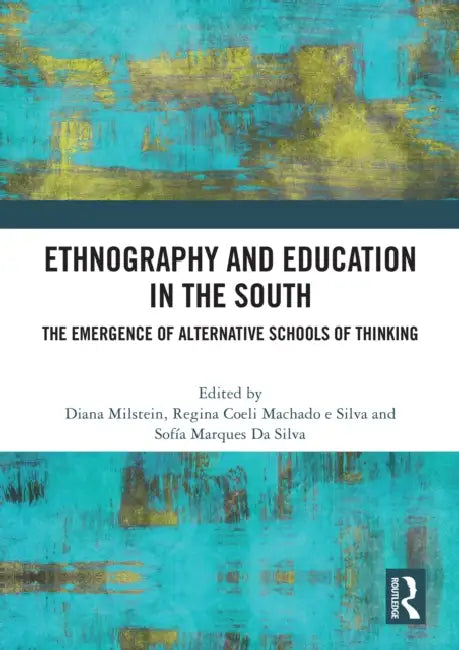 Ethnography and Education in the South: The Emergence of Alternative Schools of Thinking by Diana Milstein