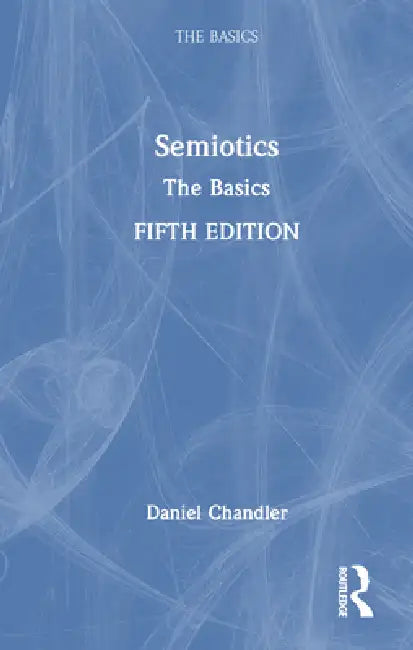 Semiotics: The Basics by Daniel Chandler