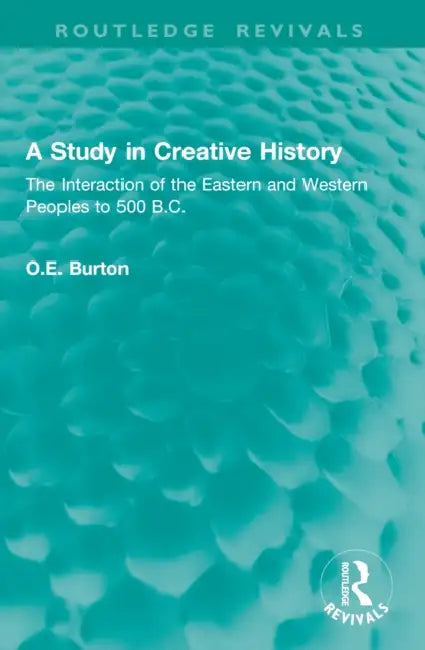 A Study in Creative History by O. E. Burton