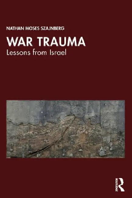 War Trauma: Lessons from Israel by Nathan Moses Szajnberg