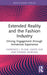 Extended Reality and the Fashion Industry: Driving Engagement through Immersive Experience by Cherniece J. Plume, Haoye Sun, Soomal Murtaza