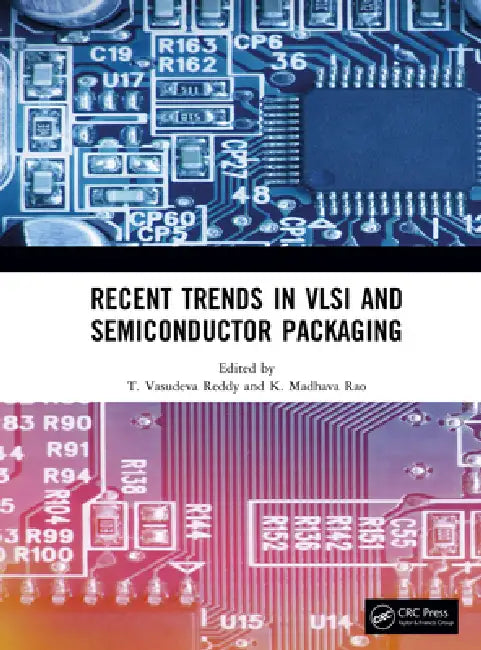 Recent Trends in VLSI and Semiconductor Packaging by T. Vasudeva Reddy