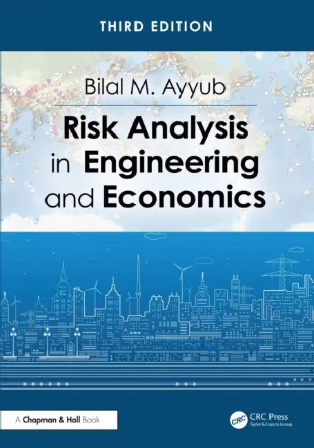 Risk Analysis in Engineering and Economics by Bilal M. Ayyub