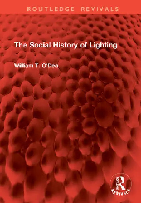 The Social History of Lighting by William T. O'Dea