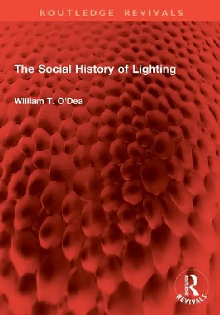 The Social History of Lighting by William T. O'Dea