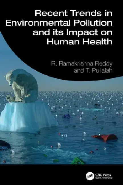 Recent Trends in Environmental Pollution and Its Impact on Human Health by R. Ramakrishna Reddy