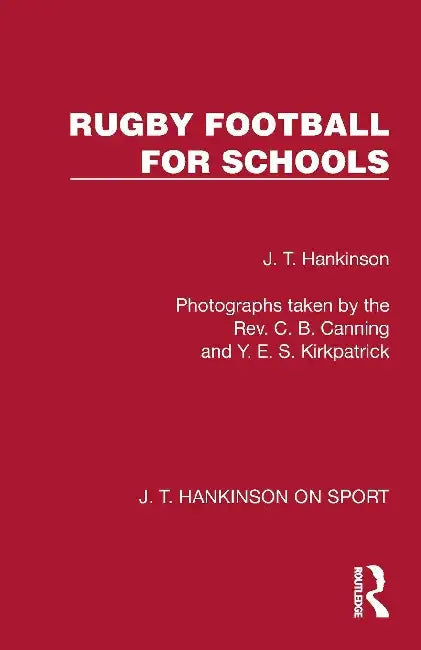 Rugby Football for Schools by J. T. Hankinson