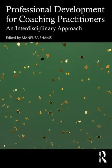 Professional Development for Coaching Practitioners: An Interdisciplinary Approach by Manfusa Shams