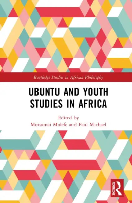 Ubuntu and Youth Studies in Africa by Motsamai Molefe