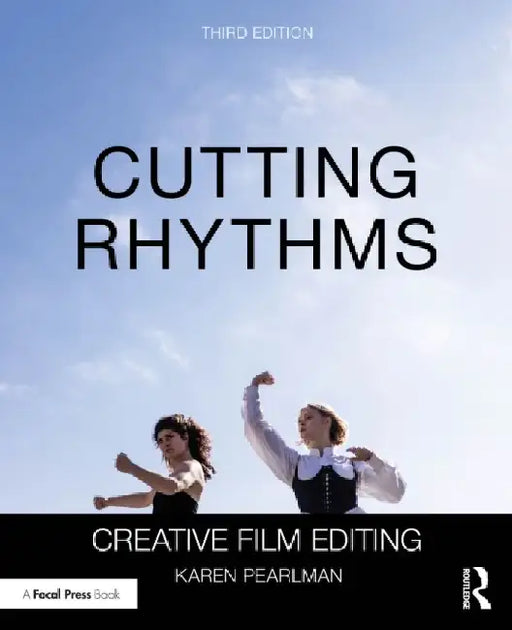 Cutting Rhythms: Creative Film Editing by Karen Pearlman