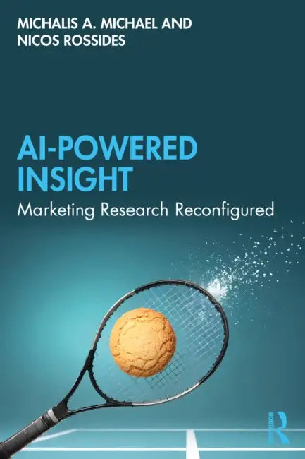 AI Powered Insight: Marketing Research Reconfigured by Michalis A. Michael, Nicos Rossides