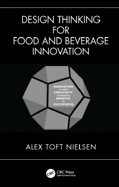 Design Thinking for Food and Beverage Innovation by Alex Nielsen