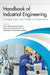Handbook of Industrial Engineering: Concepts, Tools, Case Studies, and Applications by Arturo Realyvásquez-Vargas, Jorge Luis García-Alcaraz, Guadalupe Hernández-Escobedo