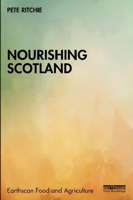 Nourishing Scotland by Pete Ritchie