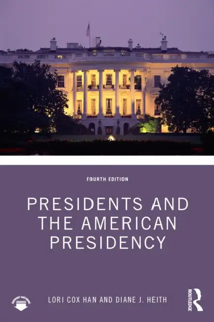 Presidents and the American Presidency by Lori Cox Han, Diane Heith