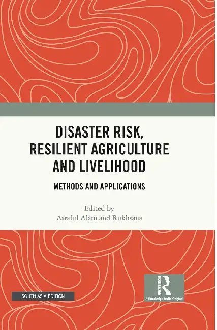 Disaster Risk Resilient Agriculture and Livelihood: Methods and Applications by Alam, Asraful