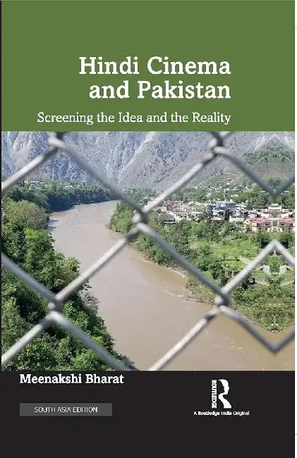Hindi Cinema and Pakistan: Screening the Idea and the Reality by Bharat, Meenakshi