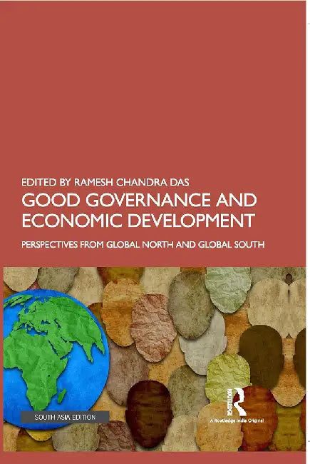 Good Governance and Economic Development: Perspectives from Global North and Global South by Ramesh Chandra Das