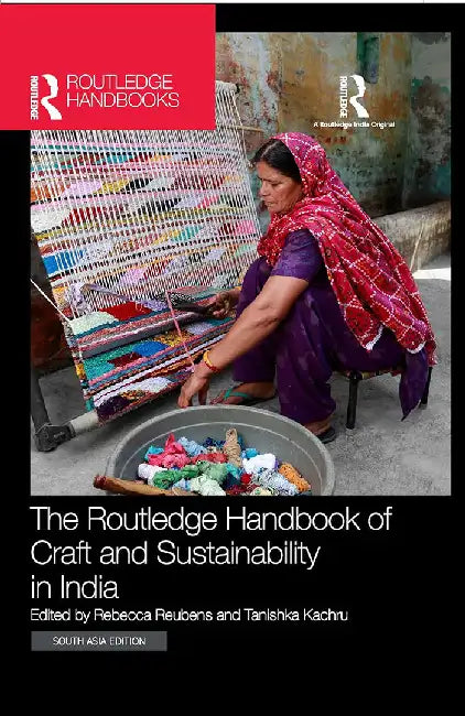 The Routledge Handbook of Craft and Sustainability in India by Rebecca Reubens