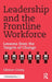 Leadership and the Frontline Workforce: Lessons from the Targets of Change by Gilmore Crosby