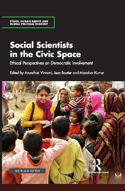 Social Scientists in the Civic Space: Ethical Perspectives on Democratic Involvement by Virmani, Arundhati