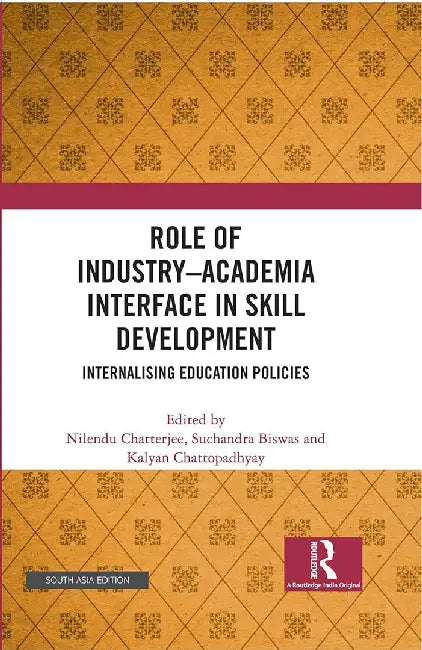Role of Industry Academia Interface in Skill Development: Internalising Education Policies by Nilendu Chatterjee