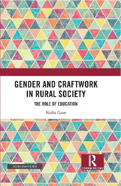 Gender and Craftwork in Rural Society: The Role of Education by Nidhi Gaur