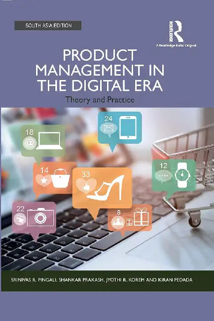 Product Management in the Digital Era: Theory and Practice by Srinivas R. Pingali, Shankar Prakash, Jyothi R. Korem and Kiran Pedada