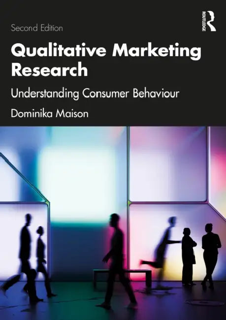 Qualitative Marketing Research: Understanding Consumer Behaviour by Dominika Maison