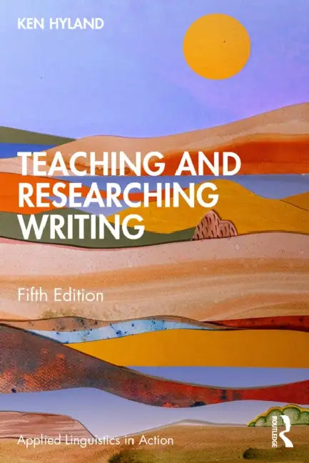 Teaching and Researching Writing by Ken Hyland