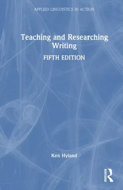 Teaching and Researching Writing by Ken Hyland
