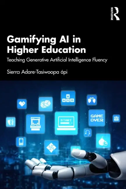 Gamifying AI in Higher Education by Sierra Adare-Tasiwoopa Ápi