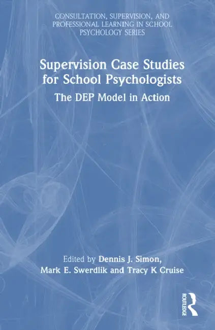 Supervision Case Studies for School Psychologists by Dennis J. Simon