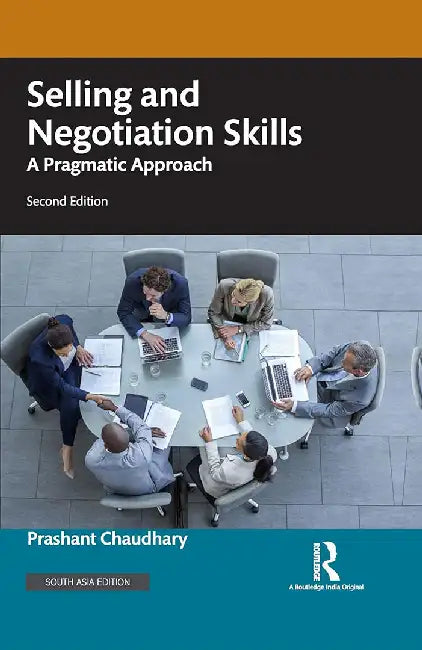 Selling and Negotiation Skills: A Pragmatic Approach by Prashant Chaudhary
