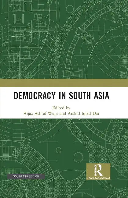 Democracy in South Asia by Aijaz Ashraf Wani