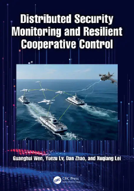 Distributed Security Monitoring and Resilient Cooperative Control by Guanghui Wen