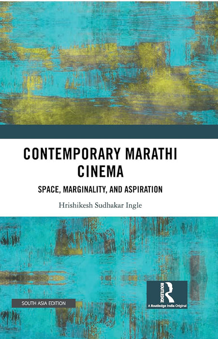 Contemporary Marathi Cinema: Space Marginality and Aspiration