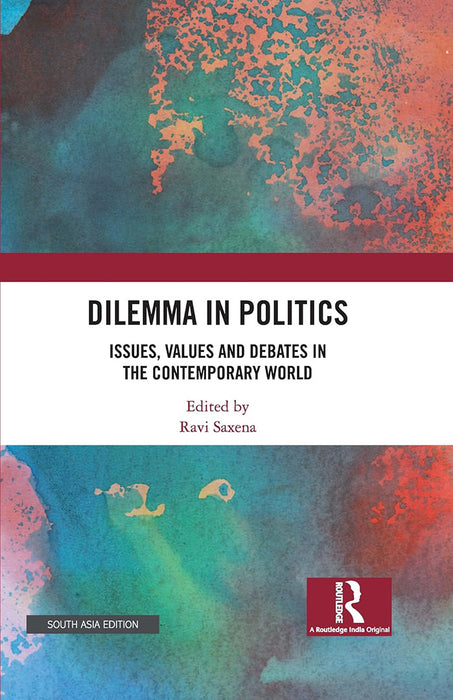 Dilemma in Politics: Issues Values and Debates in the Contemporary World