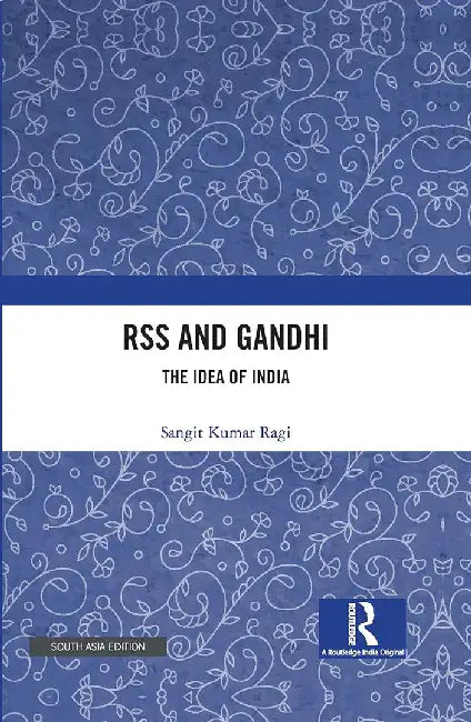RSS and Gandhi: The Idea of India by Sangit Kumar Ragi